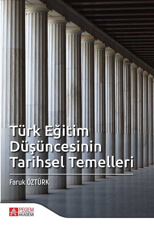 Pegem Türk Eğitim Düşüncesinin Tarihsel Temelleri - Faruk Öztürk Pegem Akademi Yayınları