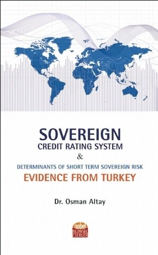 Nobel Sovereign Credit Rating System and Determinants of Short Term Sovereign Risk Evidence From Turkey - Osman Altay Nobel Bilimsel Eserler