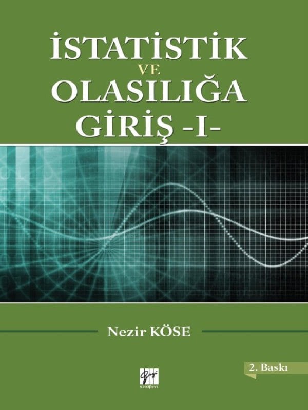 Gazi Kitabevi İstatistik ve Olasılığa Giriş-1 2. Baskı - Nezir Köse Gazi Kitabevi