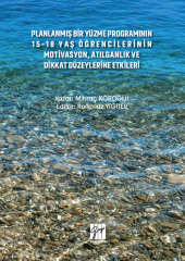 Gazi Kitabevi Planlanmış Bir Yüzme Programının 15-18 Yaş Öğrencilerinin Motivasyon, Atılganlık ve Dikkat Düzeylerine Etkileri - Mihraç Köroğlu Gazi Kitabevi