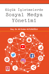 Ekin Küçük İşletmelerde Sosyal Medya Yönetimi - Ali Ender Altunoğlu Ekin Yayınları