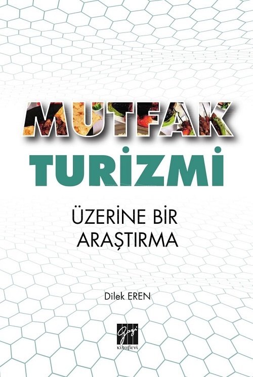 Gazi Kitabevi Mutfak Turizmi Üzerine Bir Araştırma - Dilek Eren Gazi Kitabevi