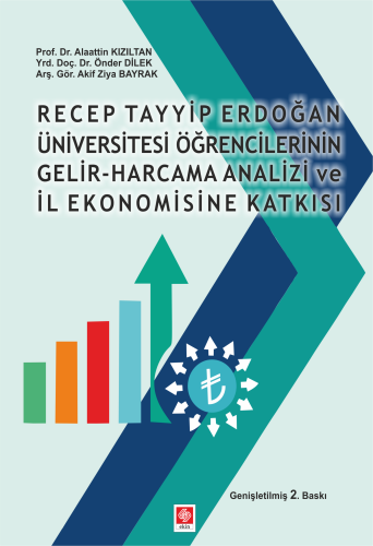 Ekin Recep Tayyip Erdoğan Üniversitesi Öğrencilerinin Gelir-Harcama Analizi ve İl Ekonomisine Katkısı - Alaattin Kızıltan, Önder Dilek, Akif Ziya Bayrak Ekin Yayınları