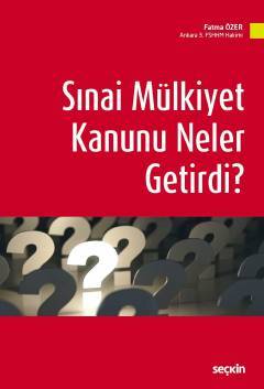 Seçkin Sınai Mülkiyet Kanunu Neler Getirdi? - Fatma Özer Seçkin Yayınları