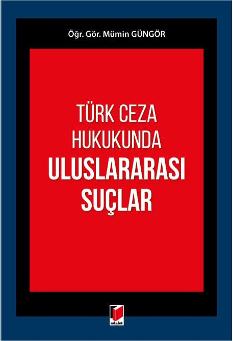 Adalet Türk Ceza Hukukunda Uluslararası Suçlar - Mümin Güngör Adalet Yayınevi