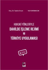 Adalet Hukuki Yönleriyle Dahilde İşleme Rejimi ve Türkiye Uygulaması 2. Baskı - Tayfun Ercan, Veli Karabacak Adalet Yayınevi