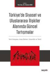 Seçkin Türkiye'de Siyaset ve Uluslararası İlişkiler Alanında Güncel Tartışmalar - Osman Ağır Seçkin Yayınları