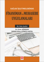 Ekin Sağlık İşletmelerinde Finansman ve Muhasebe Uygulamaları - Ensar Ağırman, Kübra Gürbüz Kartal Ekin Yayınları