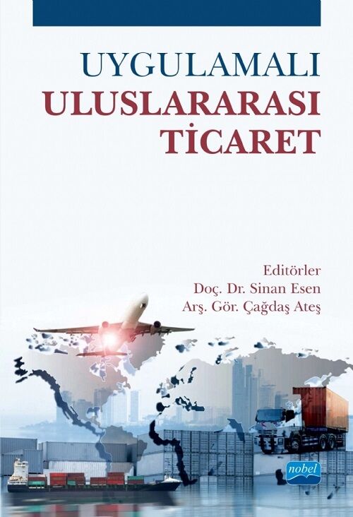 Nobel Uygulamalı Uluslararası Ticaret - Sinan Esen, Çağdaş Ateş Nobel Akademi Yayınları