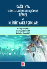 Ekin Sağlıkta Güncel Gelişmeler Işığında Temel ve Klinik Yaklaşımlar - Özge Gülmez Ekin Yayınları