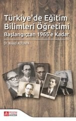 Pegem Türkiye’de Eğitim Bilimleri Öğretimi Başlangıçtan 1965’e Kadar - Niyazi Altunya Pegem Akademi Yayınları