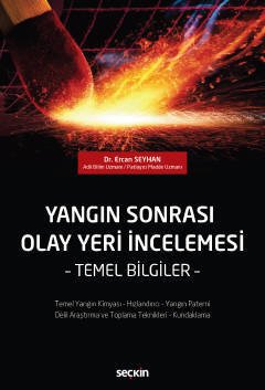 Seçkin Yangın Sonrası Olay Yeri İncelemesi Temel Bilgiler - Ercan Seyhan Seçkin Yayınları