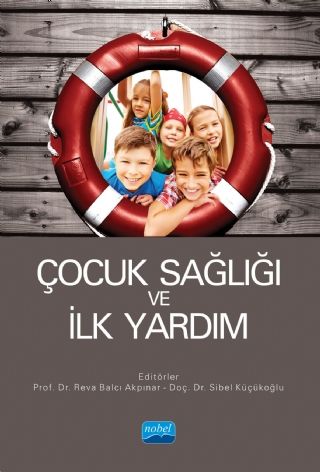 Nobel Çocuk Sağlığı ve İlk Yardım - Reva Balcı Akpınar, Sibel Küçükoğlu Nobel Akademi Yayınları