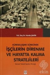 Ekin Küreselleşme Sürecinde İşçilerin Direnme ve Hayatta Kalma Stratejileri - Hande Şahin Ekin Yayınları