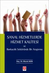 Ekin Sanal Hizmetlerde Hizmet Kalitesi ve bankacılık Sektöründe Bir Araştırma - Murat Akın Ekin Yayınları