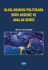 Nobel Uluslararası Politikada Doğu Akdeniz ve Adalar Denizi - Selçuk Duman Nobel Akademi Yayınları