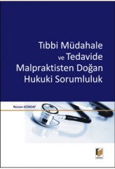 Adalet Tıbbi Müdahale ve Tedavide Malpraktisten Doğan Hukuki Sorumluluk - Rezzan Günday Adalet Yayınevi