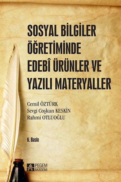 Pegem Sosyal Bilgiler Öğretiminde Edebi Ürünler ve Yazılı Materyaller Cemil Öztürk Pegem Akademi Yayıncılık