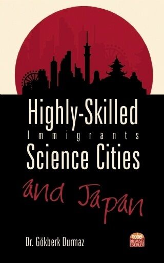 Nobel Highly-Skilled Immigrants, Science Cities and Japan - Gökberk Durmaz Nobel Bilimsel Eserler