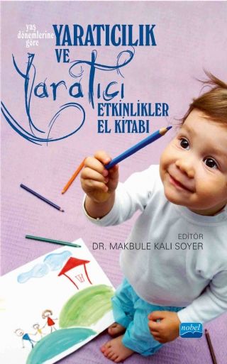 Nobel Yaratıcılık ve Yaratıcı Etkinlikler El Kitabı - Makbule Kalı Soyer Nobel Akademi Yayınları