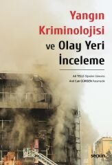 Seçkin Yangın Kriminolojisi ve Olay Yeri İnceleme - Ali Telli, Anıl Can Gürgen Seçkin Yayınları