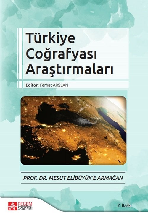 Pegem Türkiye Coğrafyası Araştırmaları - Ferhat Arslan Pegem Akademi Yayınları