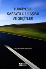 Pegem Türkiye`de Karayolu Ulaşımı ve Geçitler - İbrahim Fevzi Şahin Pegem Akademi Yayınları