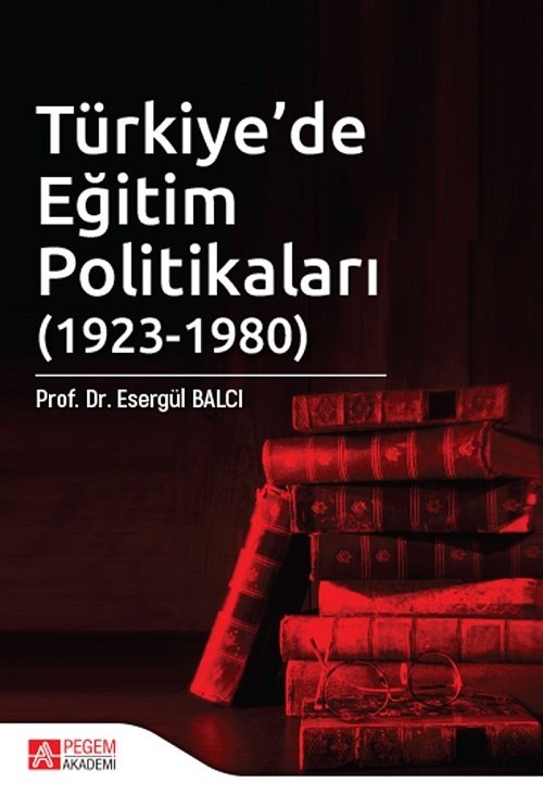 Pegem Türkiye de Eğitim Politikaları - Esergül Balcı Pegem Akademi Yayınları