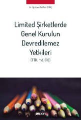 Seçkin Limited Şirketlerde Genel Kurulun Devredilemez Yetkileri - Serhan Dinç Seçkin Yayınları