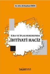 Platon İcra ve İflas Hukukunda İhtiyati Haciz - Ali Kayhan Ürün Platon Hukuk Yayınları