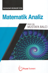 Palme Matematik Analiz Ekonomi Bilimleri için - Mustafa Balcı Palme Akademik Yayınları