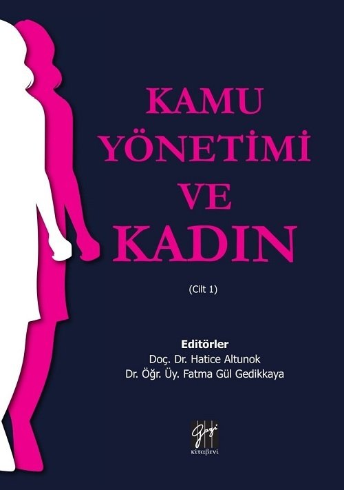 Gazi Kitabevi Kamu Yönetimi ve Kadın Cilt 1 - Gamze Bulut, Hatice Altunok, Fatma Gül Gedikkaya Gazi Kitabevi