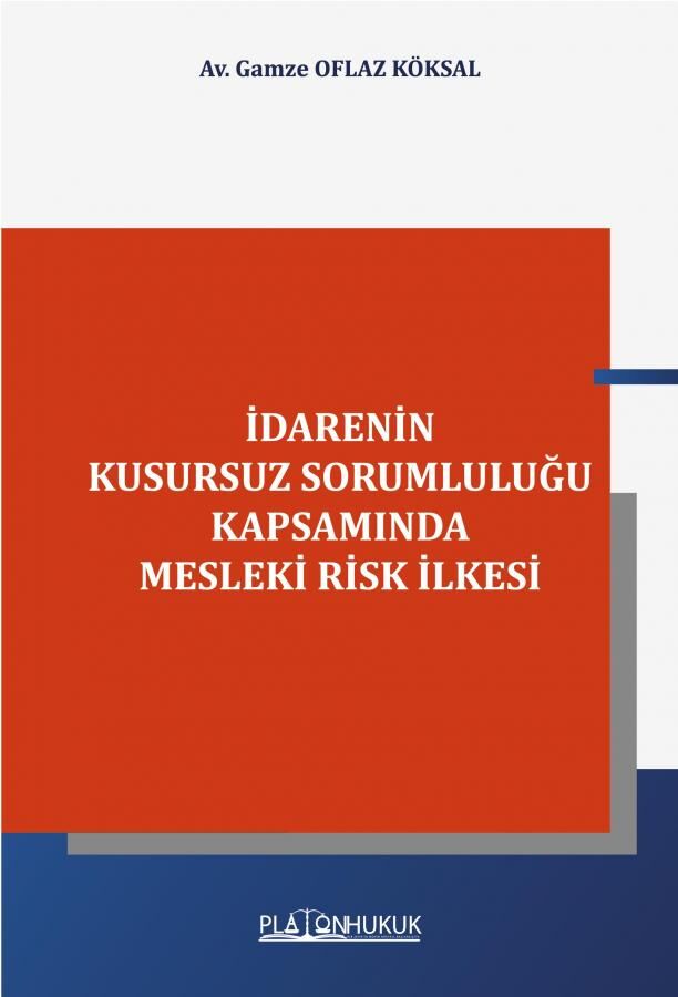 Platon İdarenin Kusursuz Sorumluluğu Kapsamında Mesleki Risk İlkesi - Gamze Oflaz Köksal Platon Hukuk Yayınları