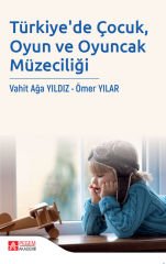 Pegem Türkiye'de Çocuk ve Oyuncak Müzeciliği - Vahit Ağa Yıldız, Ömer Yılar Pegem Akademi Yayınları