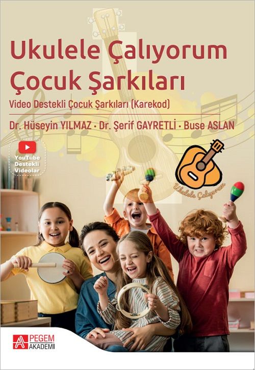 Pegem Ukulele Çalıyorum Çocuk Şarkıları - Hüseyin Yılmaz, Şerif Gayretli, Buse Aslan Pegem Akademik Yayınları