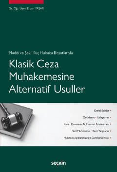 Seçkin Klasik Ceza Muhakemesine Alternatif Usuller - Ercan Yaşar Seçkin Yayınları