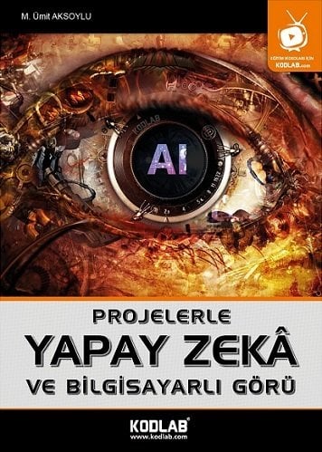 Kodlab Projelerle Yapay Zeka ve Bilgisayarlı Görü - M. Ümit Aksoylu ​Kodlab Yayınları