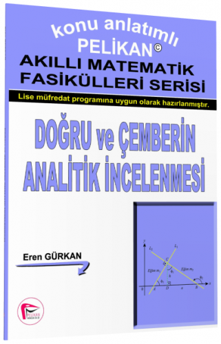 Pelikan Akıllı Matematik Fasiküleri Serisi Doğru ve Çemberin Analitik İncelenmesi - Eren Gürkan Pelikan Yayınları