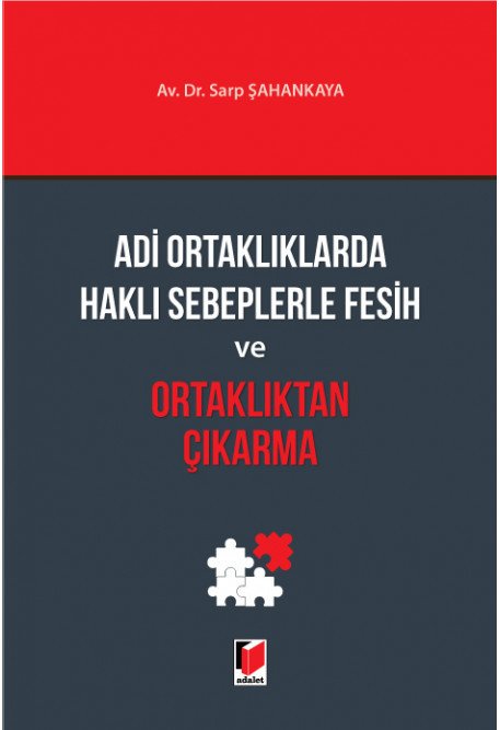 Adalet Adi Ortaklıklarda Haklı Sebeplerle Fesih ve Ortaklıktan Çıkarma - Sarp Şahankaya Adalet Yayınevi