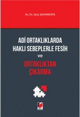 Adalet Adi Ortaklıklarda Haklı Sebeplerle Fesih ve Ortaklıktan Çıkarma - Sarp Şahankaya Adalet Yayınevi