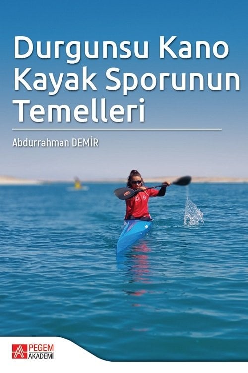 Pegem Durgunsu Kano Kayak Sporunun Temelleri - Abdurrahman Demir Pegem Akademi Yayınları