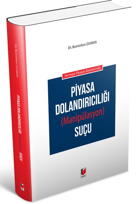 Adalet Sermaye Piyasası Kanunu'nda Piyasa Dolandırıcılığı (Manipülasyon) Suçu - Buminhan Duman Adalet Yayınevi