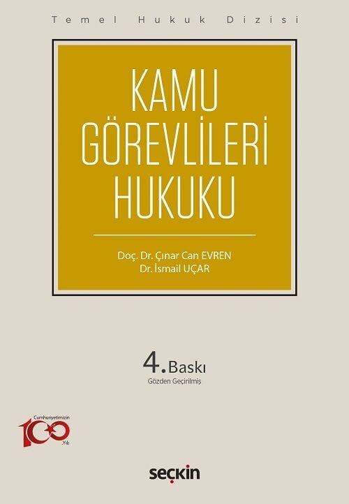 Seçkin Temel Hukuk Dizisi Kamu Görevlileri Hukuku 4. Baskı - Çınar Can Evren, İsmail Uçar Seçkin Yayınları