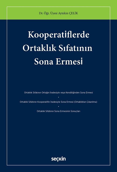 Seçkin Kooperatiflerde Ortaklık Sıfatının Sona Ermesi - Aytekin Çelik Seçkin Yayınları