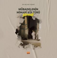 Nobel Mübadelenin Mimari Kültürü, Sürmeli - Meltem Yaşdağ Nobel Bilimsel Eserler