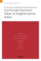 Seçkin Cumhuriyet Savcısının Takdir ve Değerlendirme Yetkisi - Tolgahan Serttaş Seçkin Yayınları