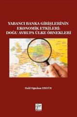 Gazi Kitabevi Yabancı Banka Girişlerinin Ekonomik Etkileri: Doğu Avrupa Ülke Örnekleri - Halil Oğuzhan Ergür Gazi Kitabevi