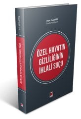 Adalet Özel Hayatın Gizliliğinin İhlali Suçu - Alper Yaser Efil Adalet Yayınevi