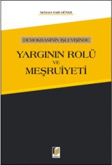 Adalet Demokrasinin İşleyişinde Yargının Rolü ve Meşruiyeti - Mehmet Fatih Hüner Adalet Yayınevi