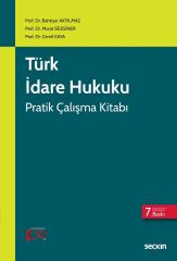 Seçkin Türk İdare Hukuku Pratik Çalışma Kitabı 7. Baskı - Bahtiyar Akyılmaz, Murat Sezginer, Cemil Kaya Seçkin Yayınları